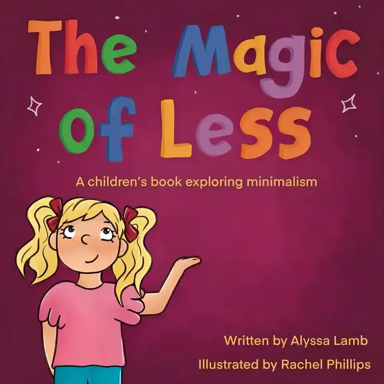 The Magic of Less: A Children's Book Exploring Minimalism