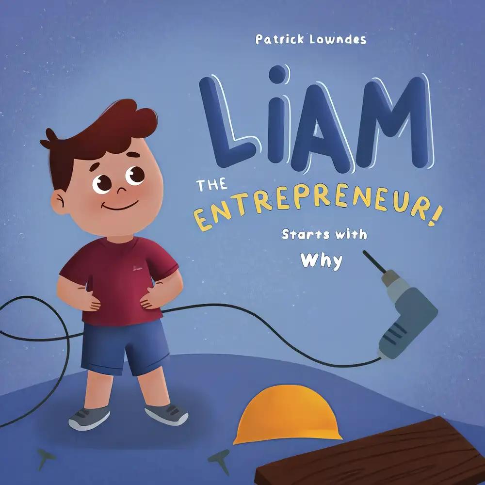 Liam the Entrepreneur Starts with Why