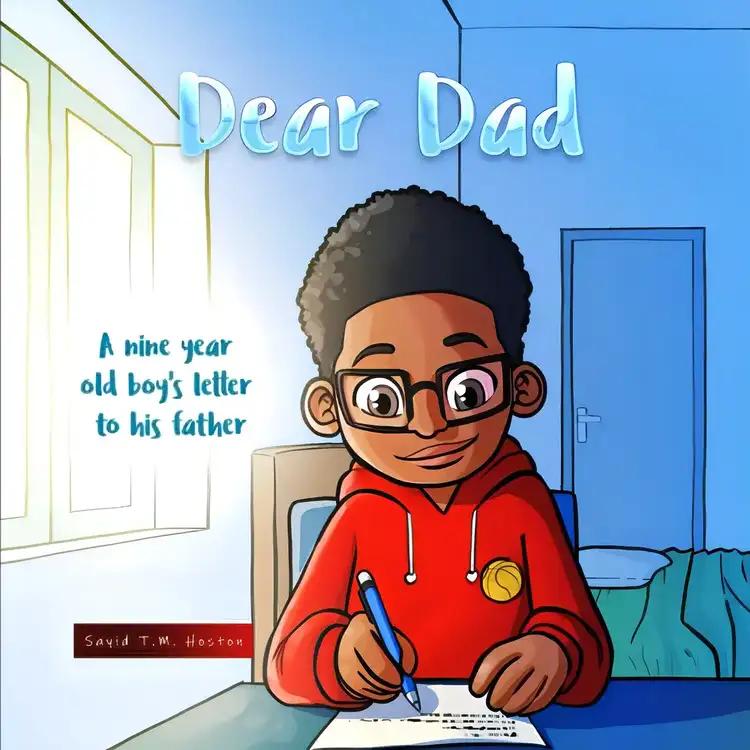 Dear Dad: A Nine Year Old Boy's Letter to His Father