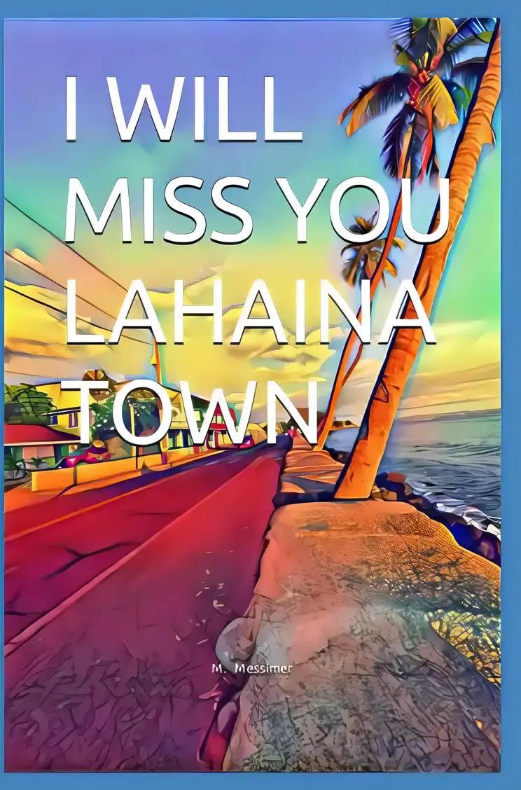 I Will Miss You Lahaina Town