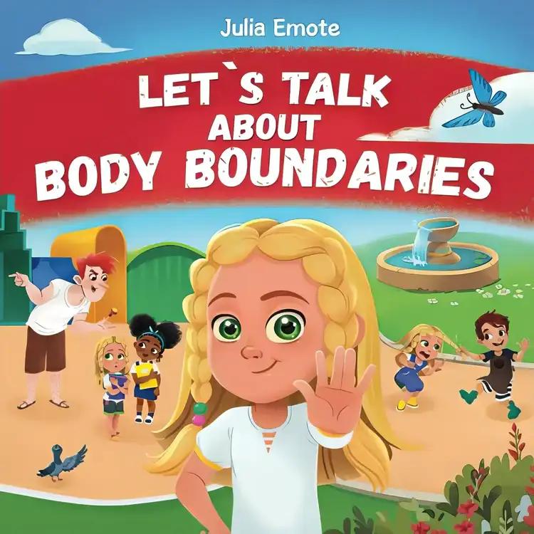 Let’s Talk about Body Boundaries: Body Safety Book for Kids about Consent, Personal Space, Private Parts and Friendship, that helps toddlers and children recognize their own emotions and feelings