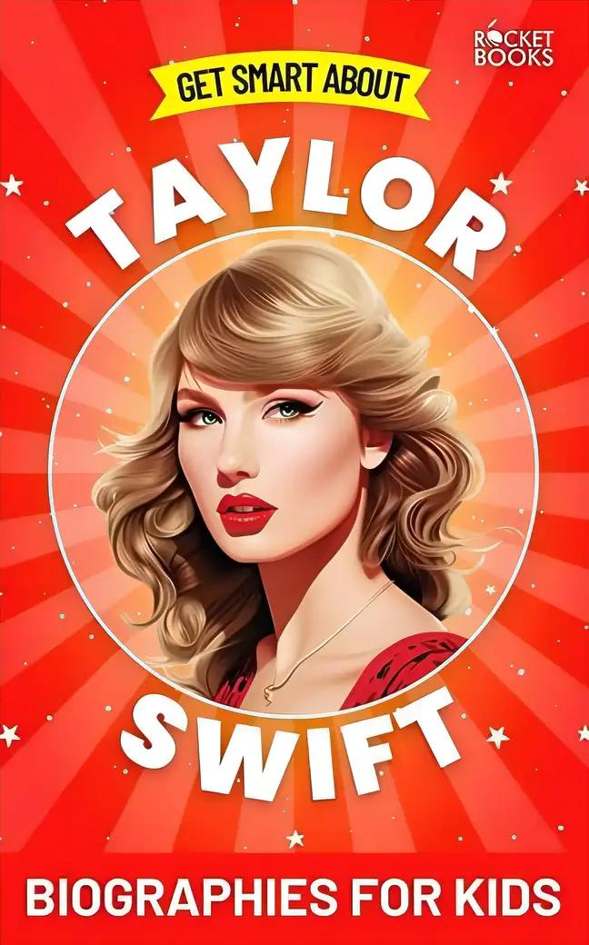 Get Smart about Taylor Swift: Biographies for Kids