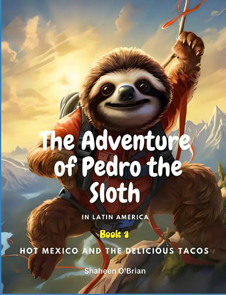 The Adventures of Pedro the Sloth In Latin America - Hot Mexico and the Delicious Tacos