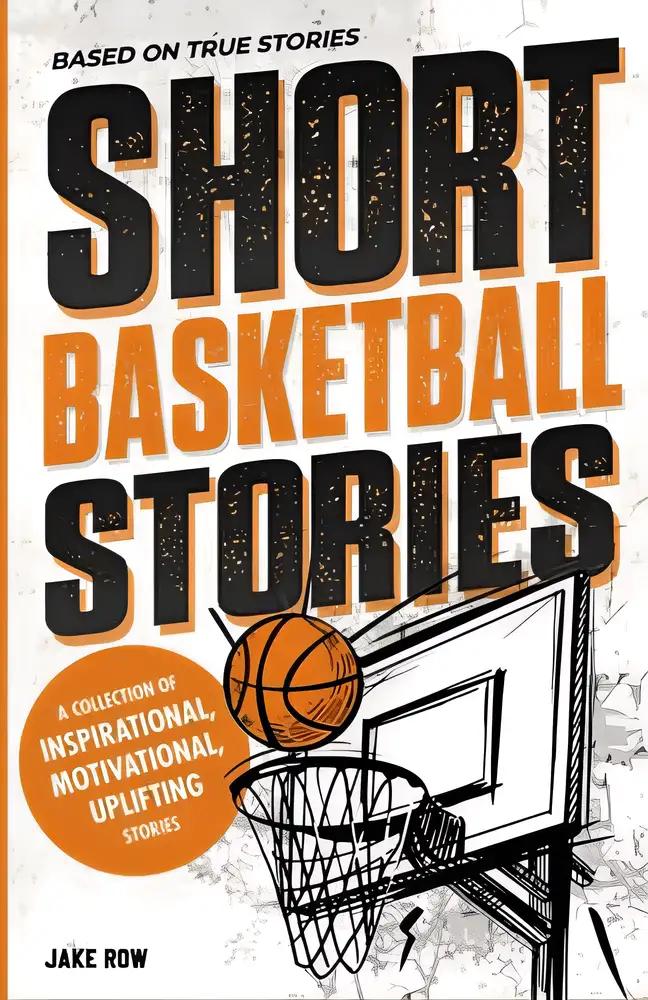 Inspirational Short Basketball Stories for Kids Ages 8 - 12