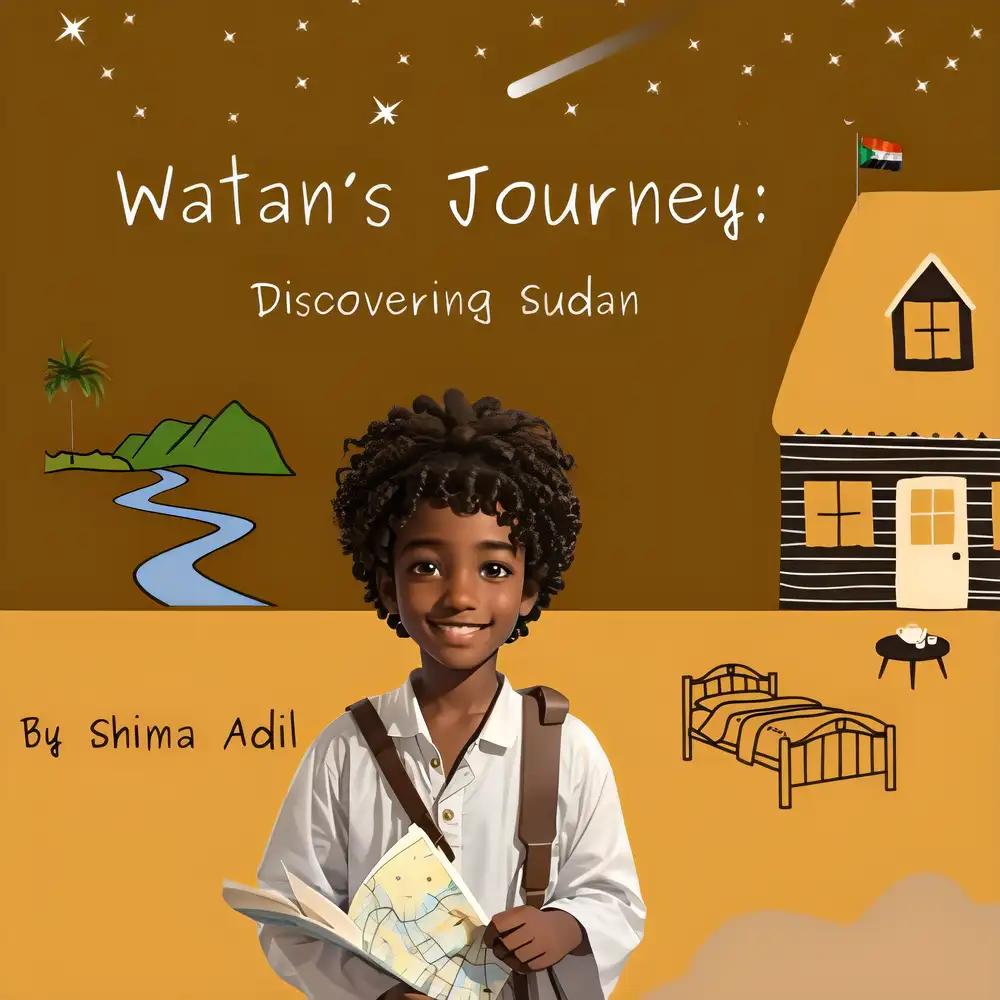 Watan's Journey: Discovering Sudan: An Adventure Through Sudan, A Place of Wonder And Beauty