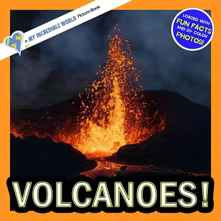 Volcanoes!: A My Incredible World Picture Book for Children