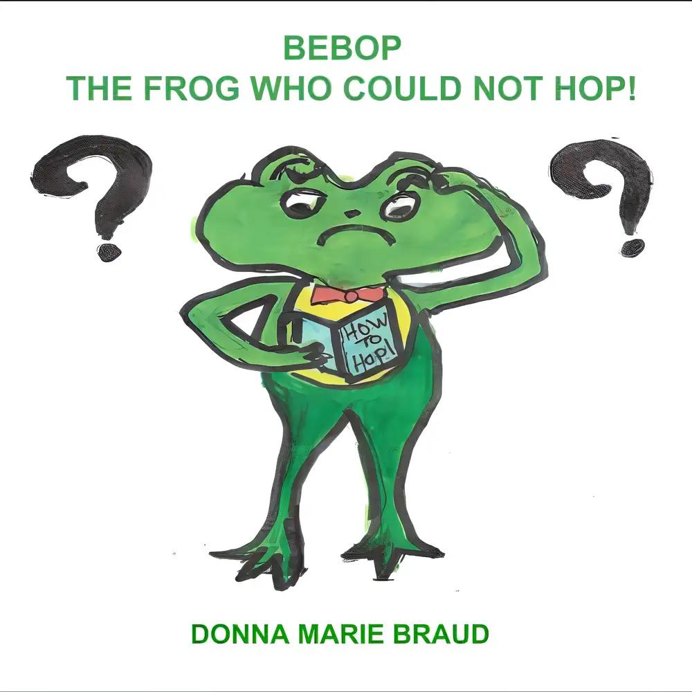 BeBop The Frog Who Could Not Hop!