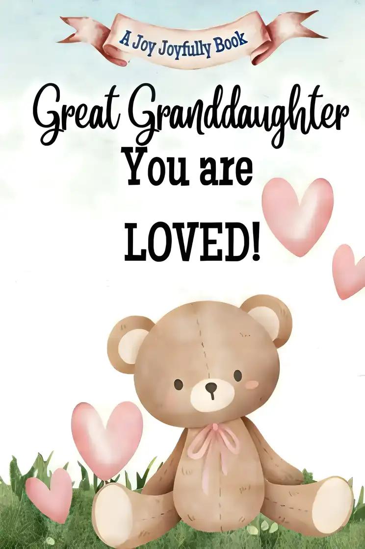 Great Granddaughter, You are Loved!: A Rhyming Story of Generational Love