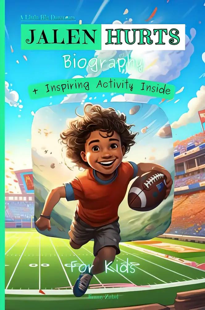 Jalen Hurts Biography For Kids: A Little Big Dreamers Biography