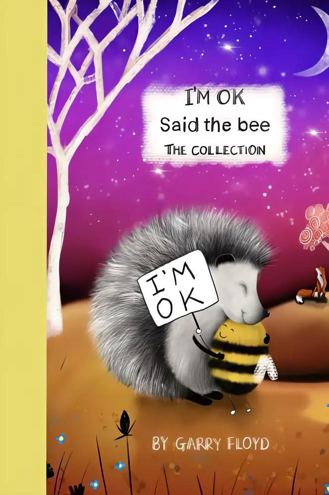 I’m OK” Said The Bee: The Collection