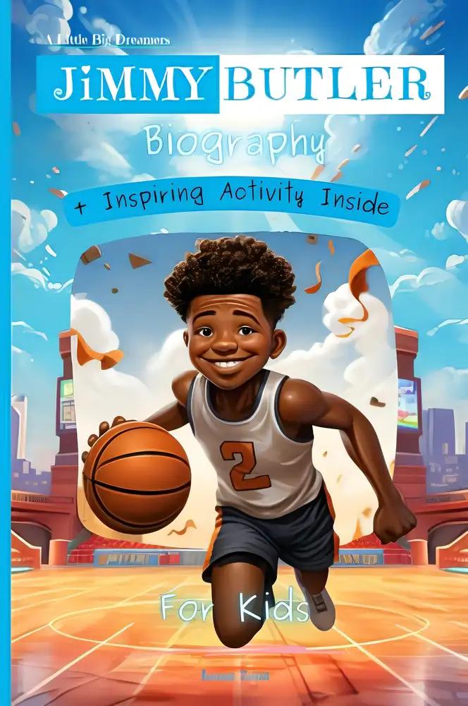 Jimmy Butler: A Little Big Dreamers Biography