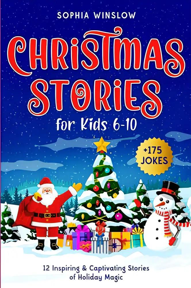 Christmas Stories for Kids 6-10: 12 Inspiring & Captivating Stories of Holiday Magic + 175 Christmas Jokes Included