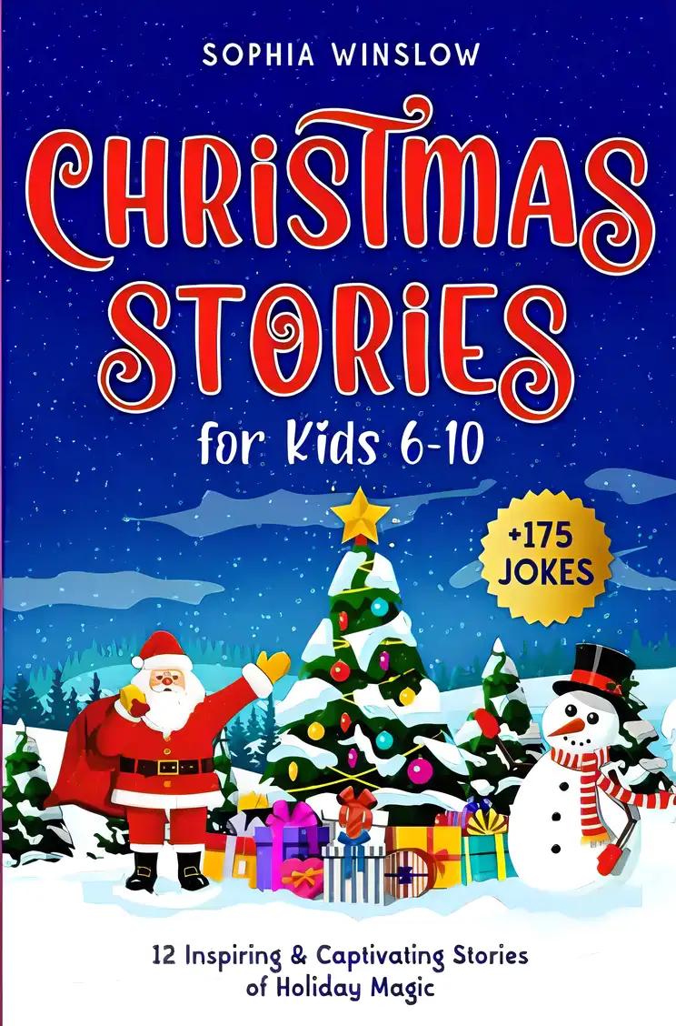 Christmas Stories for Kids 6-10: 12 Inspiring & Captivating Stories of Holiday Magic + 175 Christmas Jokes Included