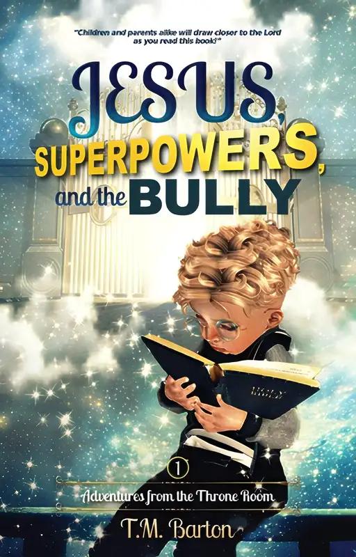 Jesus, Superpowers, and the Bully: Adventures from the Throne Room