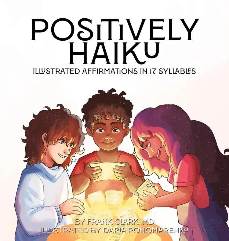 Positively Haiku: Illustrated Affirmations in 17 Syllables