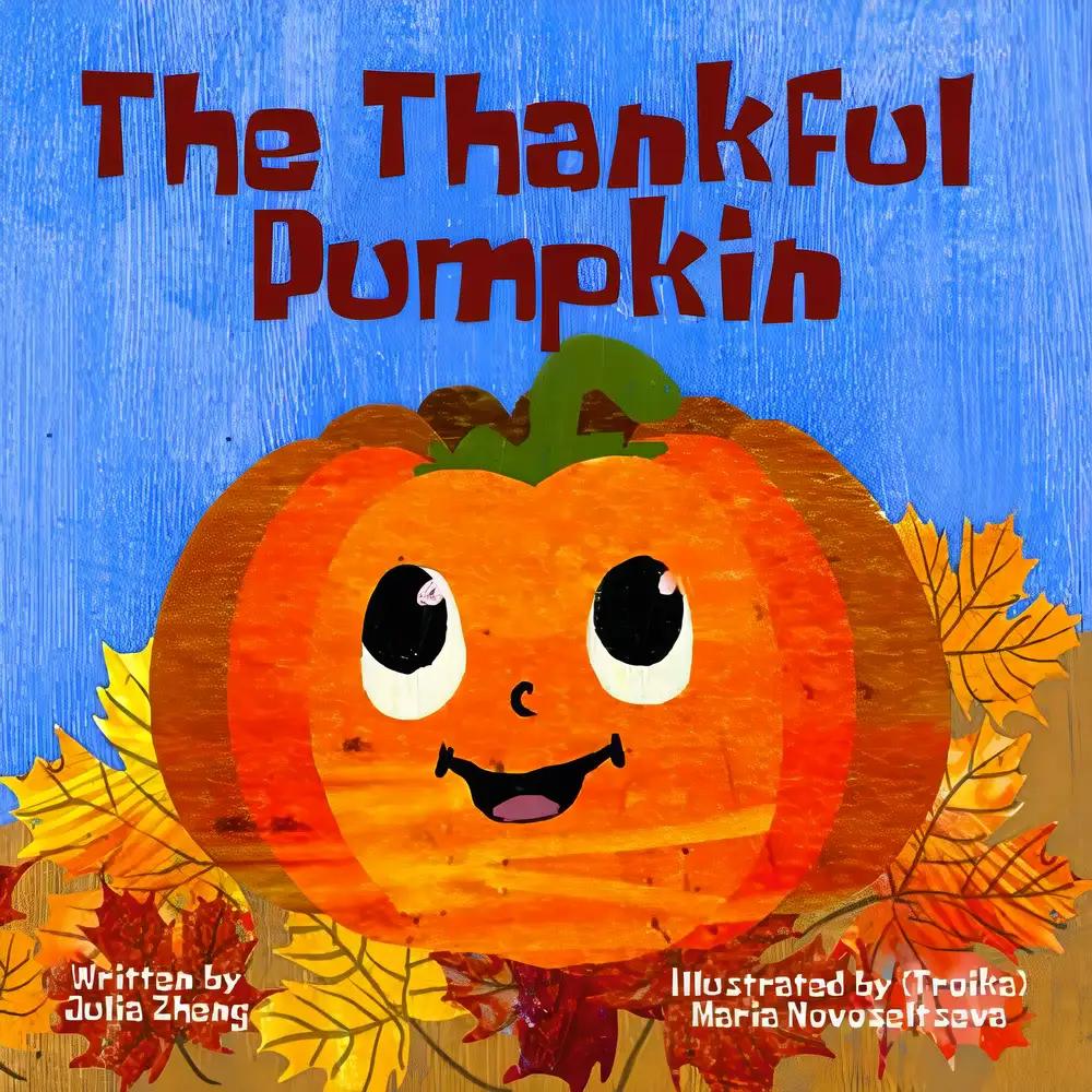 The Thankful Pumpkin: A Thanksgiving Picture Book About Gratitude