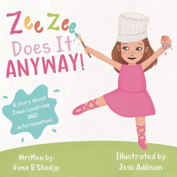 Zee Zee Does It Anyway!: A Story about down Syndrome and Determination