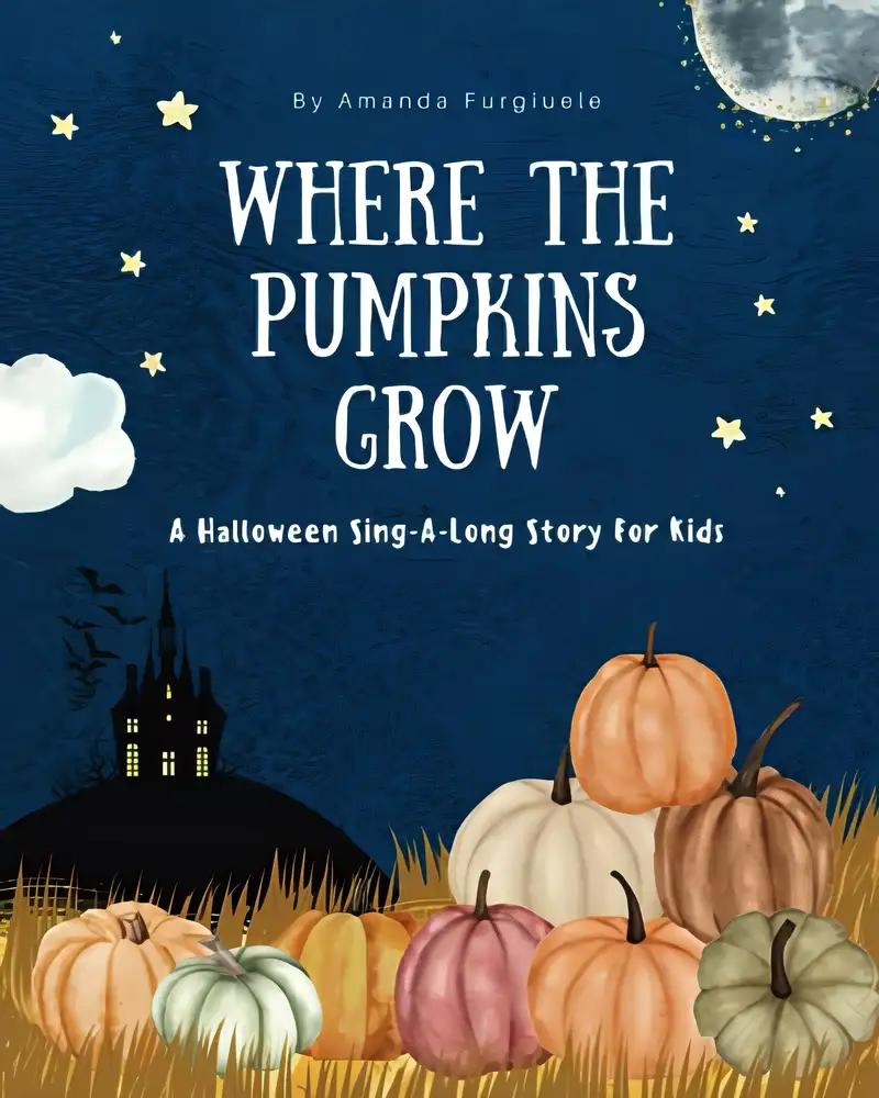 Where the Pumpkins Grow: A Halloween Sing-A-Long Story For Kids