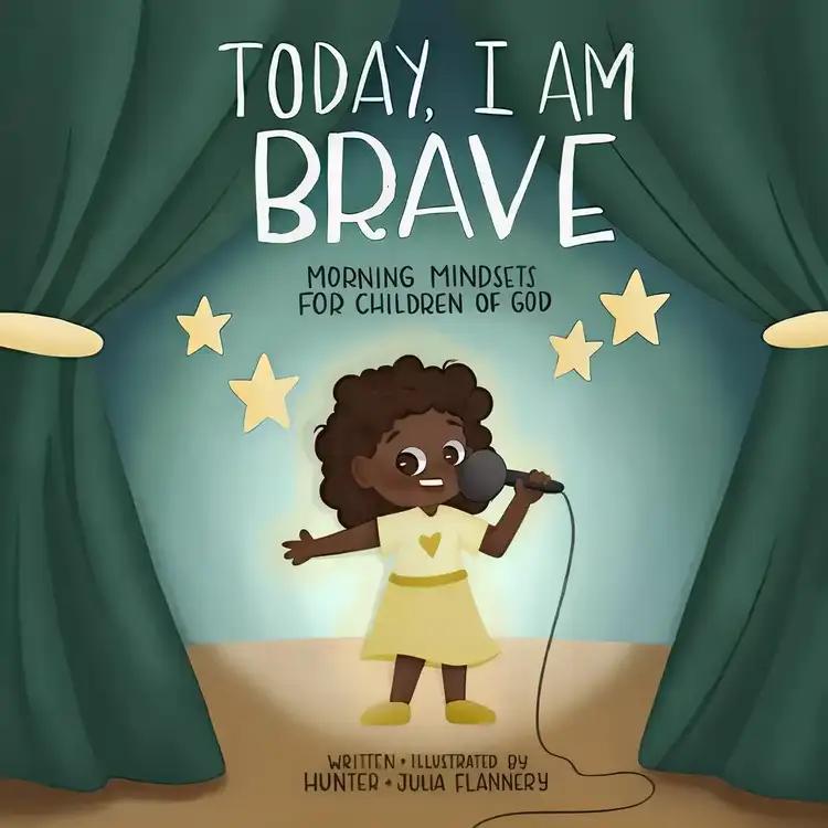 Today, I Am Brave: Morning Mindsets for Children of God