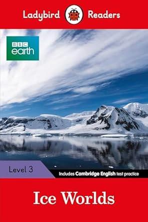 Ladybird Readers Level 3 - BBC Earth - Ice Worlds