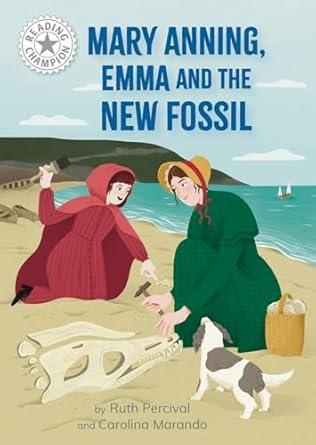 Reading Champion: Mary Anning, Emma and the new Fossil: Independent Reading White 10 (Reading Champion)