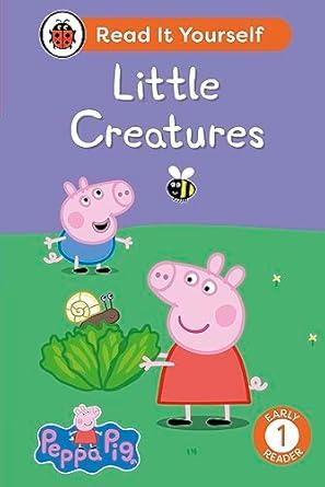 Peppa Pig Little Creatures: Read It Yourself - Level 1 Early Reader