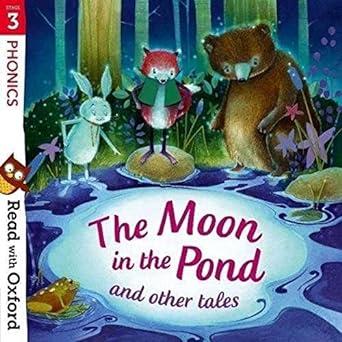 Read with Oxford: Stage 3: Phonics: The Moon in the Pond and Other Tales