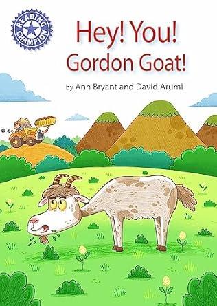 Hey, You! Gordon Goat!: Independent Reading Purple 8