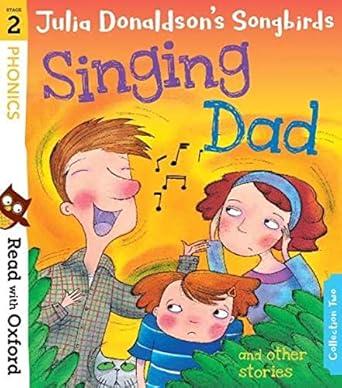 Read with Oxford: Stage 2: Julia Donaldson's Songbirds: Singing Dad and Other Stories