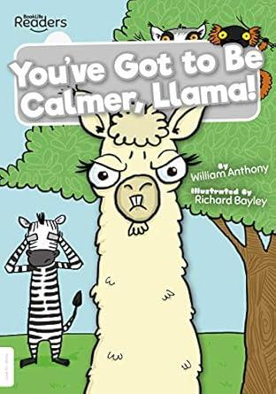 You've Got to Be Calmer, Llama!