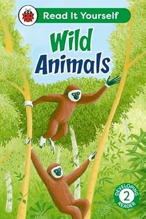 Wild Animals: Read It Yourself - Level 2 Developing Reader