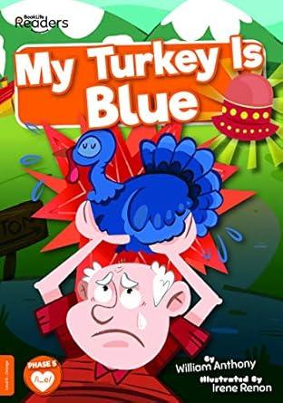 My Turkey Is Blue: (BookLife Readers)