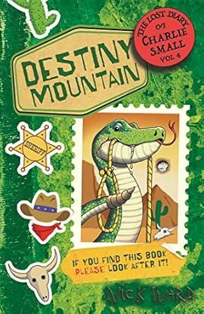 The Lost Diary of Charlie Small: Destiny Mountain