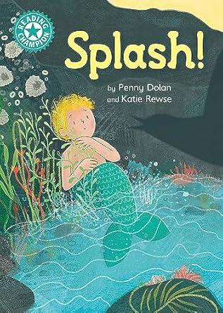 Splash!: Independent Reading Turquoise 7