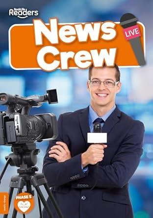 News Crew: (BookLife Non-Fiction Readers)