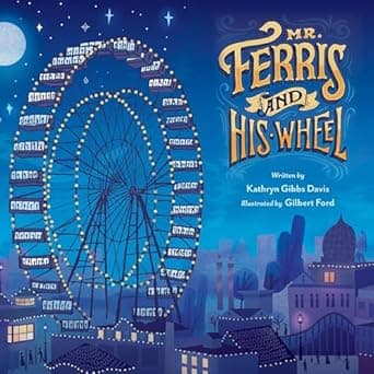 Find out what’s special about Mr. Ferris and His Wheel Book cover of 'Mr. Ferris and His Wheel'