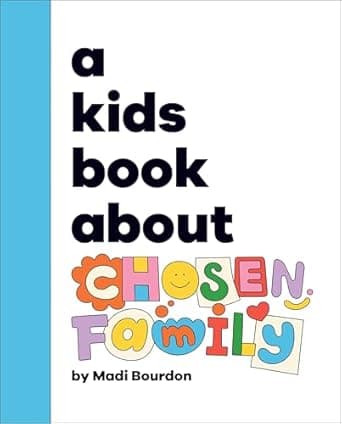Learn everything about A Kids Book About Chosen Family here Book cover of 'A Kids Book About Chosen Family'