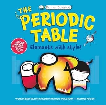 Basher Science: The Complete Periodic Table: Everything you need to know Book cover of 'Basher Science: The Complete Periodic Table'