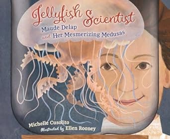 Discover more about Jellyfish Scientist: Maude Delap and Her Mesmerizing Medusas Book cover of 'Jellyfish Scientist: Maude Delap and Her Mesmerizing Medusas'